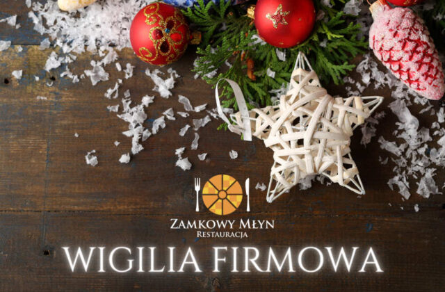 Warto wiedzieć: Wigilia Firmowa w Zamkowym Młynie